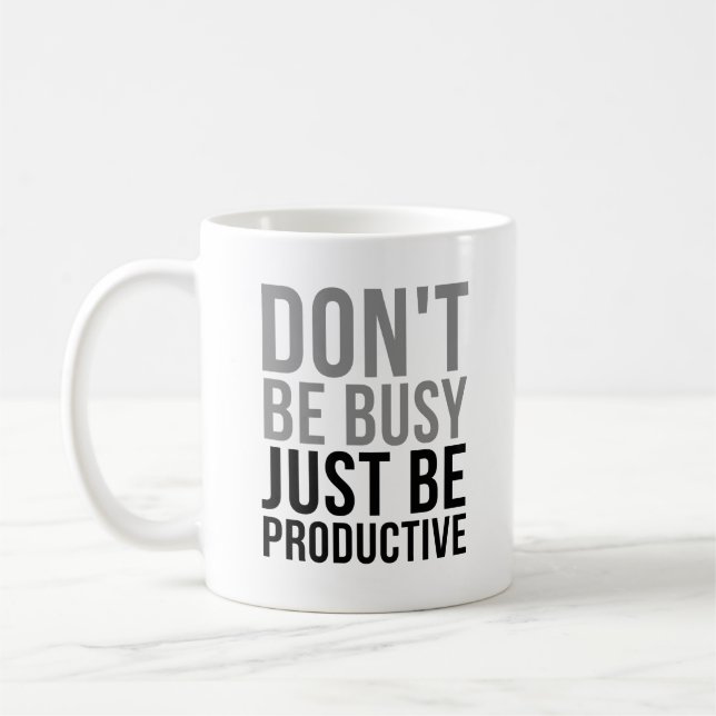 Mug Ne soyez pas occupé, soyez productif (Gauche)