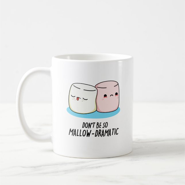 Mug Ne soyez pas si Mallow Dramatique Funny Marshmallo (Gauche)