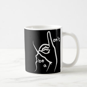Mug Ne soyez pas un D K en Asl