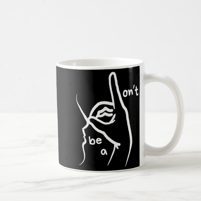 Mug Ne soyez pas un D K en Asl (Droite)