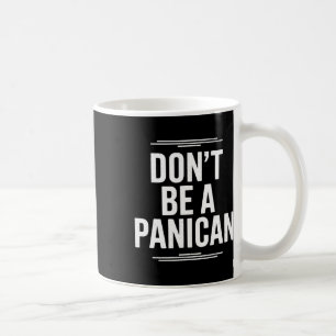 Mug Ne soyez pas un partisan paniqué de Trump
