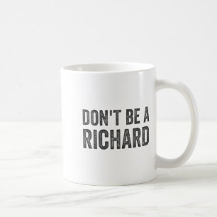 Mug Ne soyez pas un T-shirt Richard drôle humour adult