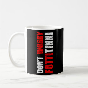 Mug Ne T'Inquiète Pas Futtitinni Sicilien Mot Sicile S