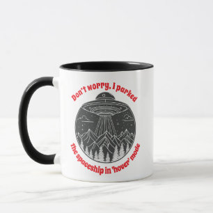 Mug Ne t'inquiète pas, j'ai garé le vaisseau spatial e