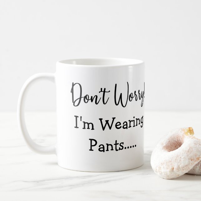 Mug Ne t'inquiète pas, je porte un pantalon... Citatio (Avec donut)