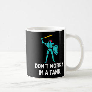 Mug Ne t'inquiète pas, je suis un tank jeu de rôle en