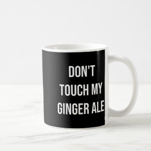 Mug Ne touchez pas à mon ginger ale drôle de nourritur