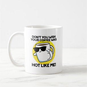 Mug Ne veux-tu pas que ton café soit chaud comme moi ?
