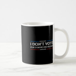 Mug Ne votez pas pour Felons Condamnés Anti-Trump 1