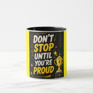 Mug Ne vous arrêtez pas avant d'être fier – Citation m