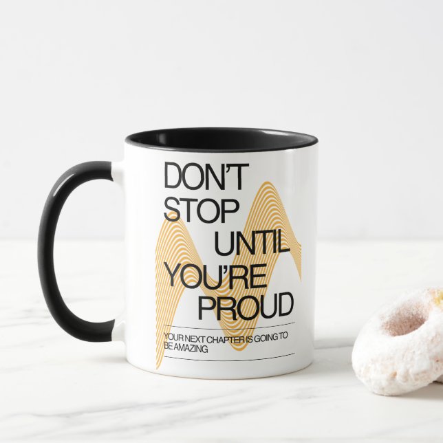 Mug Ne vous arrêtez pas tant que vous n'êtes pas fier  (Avec donut)