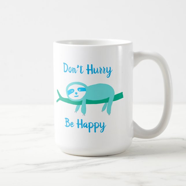 Mug Ne vous dépêchez pas d'être heureux Sloth (Droite)
