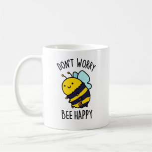 Mug Ne vous inquiétez pas Bee Happy Funny Bee Pun