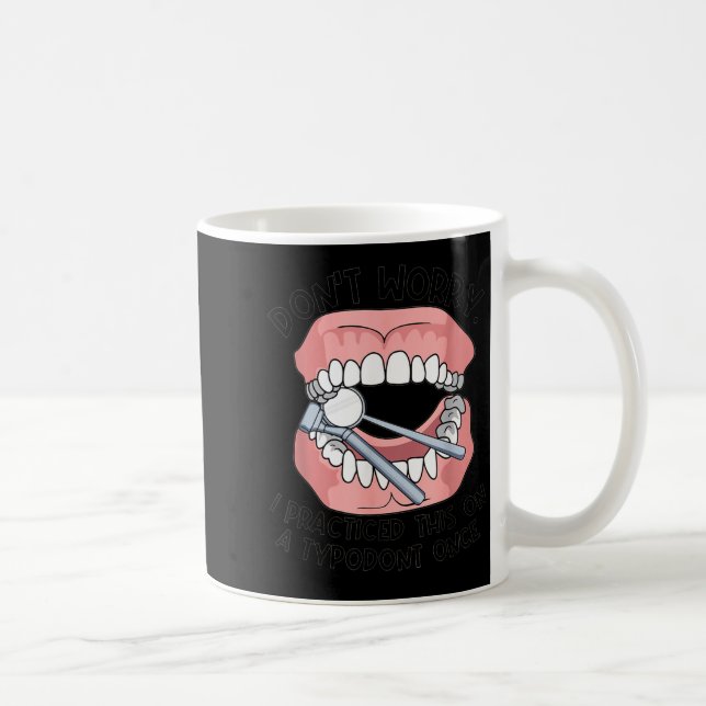 Mug Ne vous inquiétez pas, j'ai pratiqué ceci sur un d (Droite)