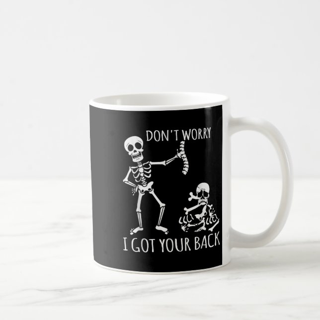 Mug Ne vous inquiétez pas, j'ai votre dos - Drôle Skel (Droite)
