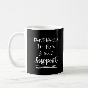 Mug Ne vous inquiétez pas Je suis du support technique
