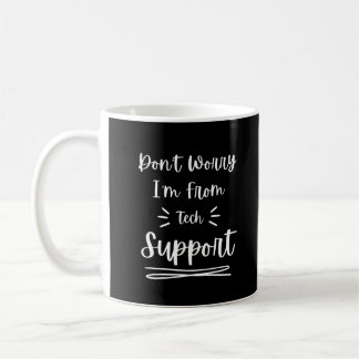 Mug Ne vous inquiétez pas Je suis du support technique