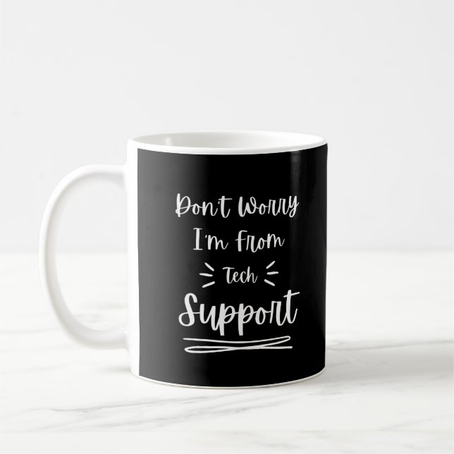 Mug Ne vous inquiétez pas Je suis du support technique (Gauche)