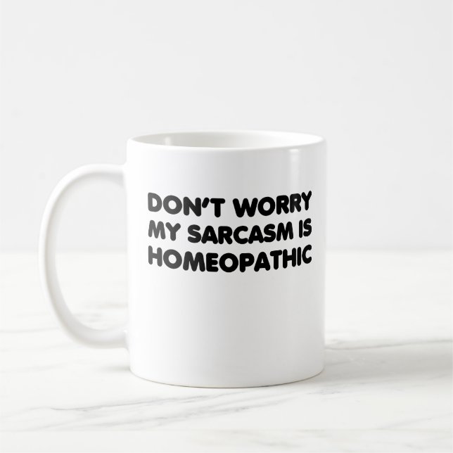Mug Ne vous inquiétez pas mon sarcasme est homéopathiq (Gauche)