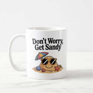 Mug Ne vous inquiétez pas Obtenez Sandy - Drôle vacanc