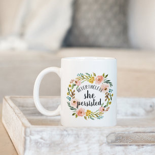 Mug Néanmoins, Elle A Persisté   Citation florale