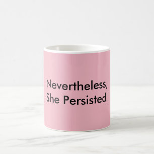 Mug Néanmoins, Elle Persiste À La Résistance