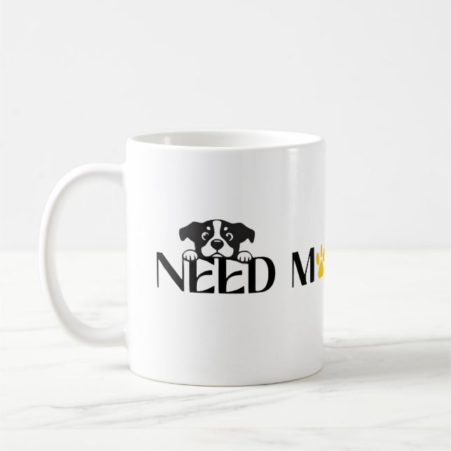 Mug Need More Treats - Funny Pet Designs  (Gauche)