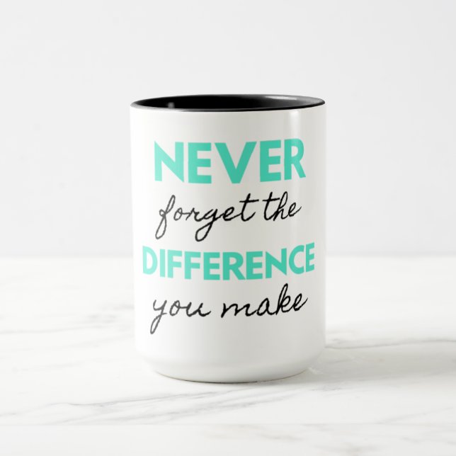 Mug Never Forget The Difference You Make 2 (Centre)