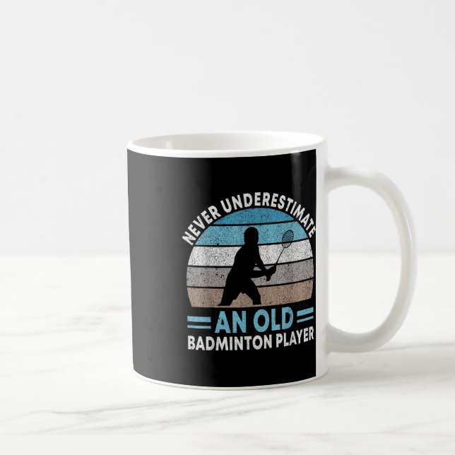 Mug Never Underestimate An Old Badminton Player Shuttl (Droite)