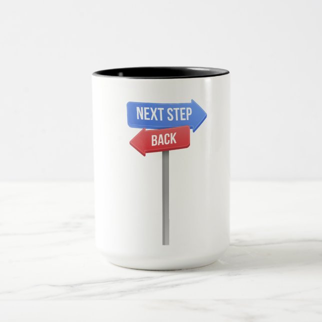 Mug Next Step or Back – Direction Sign Motivational  (Centre)