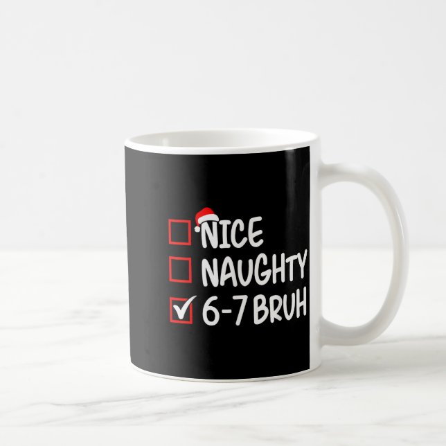 Mug Nice Naughty 6 7 Bruh 67 Christmas Six Seven Xmas  (Droite)