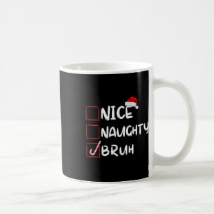 Mug Nice Naughty Bruh Funny Noël Liste Noël Noël Père 