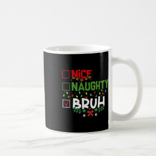Mug Nice Naughty Bruh Funny Noël Noël Noël Noël Hommes