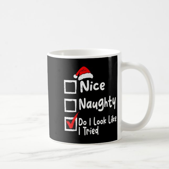 Mug Nice Naughty Do I Look Like I Tried Funny Christma (Droite)