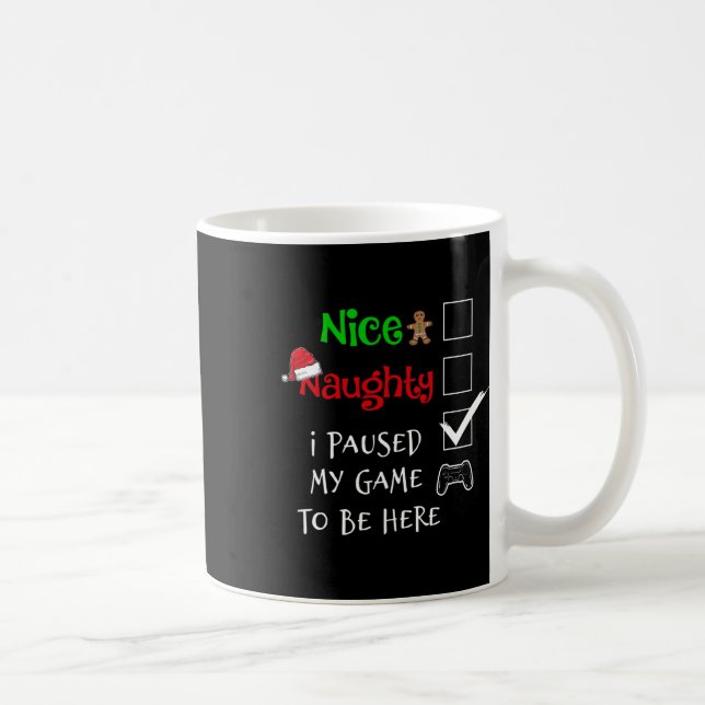 Mug Nice Naughty Gamer J'Ai Suspendu Mon Jeu Pour Être (Droite)