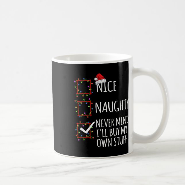 Mug Nice Naughty Never Mind Ill Acheter Mes Propres St (Droite)