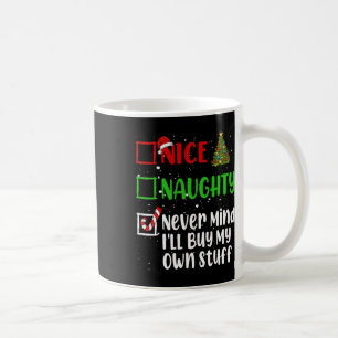 Mug Nice Naughty Never Mind Ill Acheter Mes Propres St