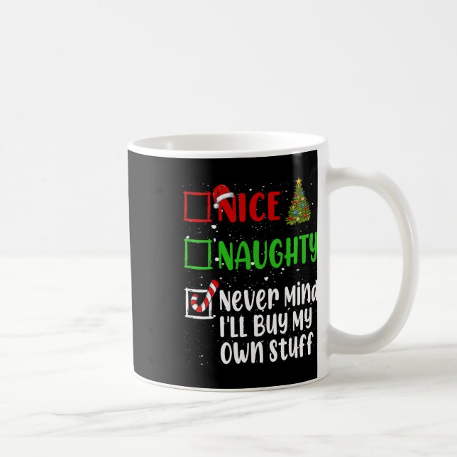 Mug Nice Naughty Never Mind Ill Acheter Mes Propres St (Droite)