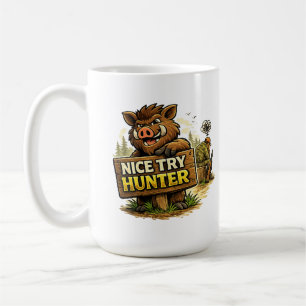 Mug Nice Try Hunter