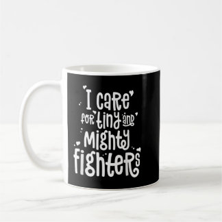 Mug NICU Infirmière ICU Néonatal Tiny Mighty Fighty Hu