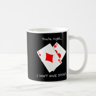 Mug N'Importe Vous Avez Raison N'Importe Pique Poker