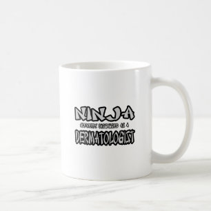 Mug Ninja...Dermatologue