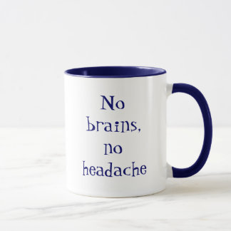 Mug No brains, no headache