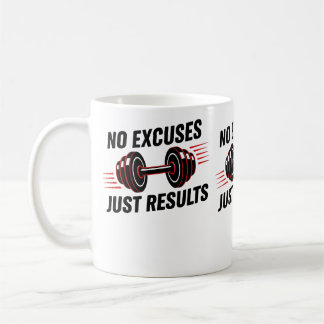 Mug No Excuses Just Results Motivational
