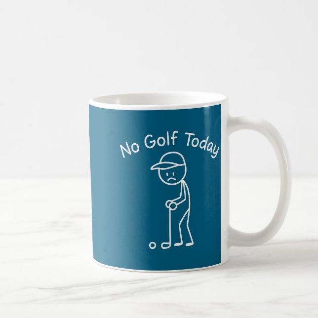 Mug No Golf Today Funny Sad Stickman Golfing Golfer Me (Droite)