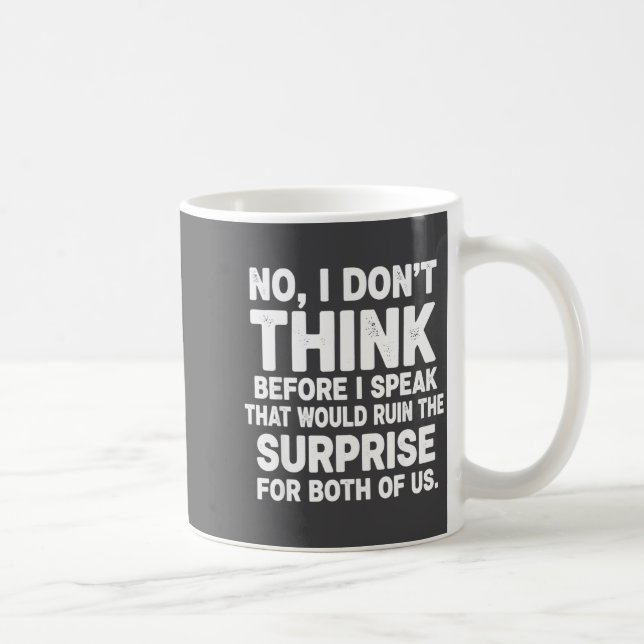 Mug No I Don't Think Before I Speak That Would Ruin Fu (Droite)