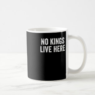 Mug No Kings Live Here - Statem militant pro-démocrati