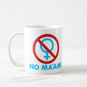 Mug No Ma'am Funny Anti-Féminisme Al Bundy No Ma'am