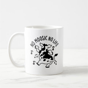 Mug No Moosic No Life Funny Cow Pun