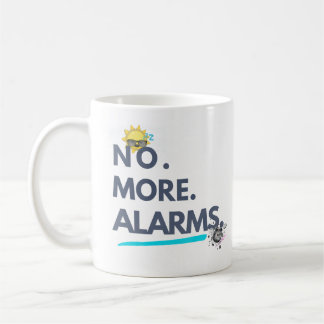 Mug 💤 No. More. Alarms.